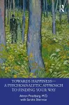 Towards Happiness — A Psychoanalytic Approach to Finding Your Way cover