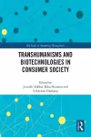 Transhumanisms and Biotechnologies in Consumer Society cover