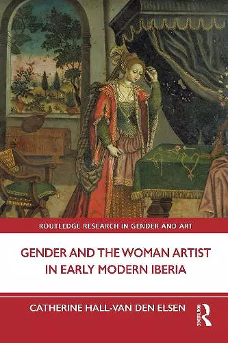 Gender and the Woman Artist in Early Modern Iberia cover