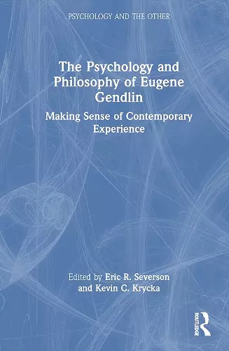 The Psychology and Philosophy of Eugene Gendlin cover