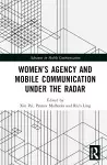 Women’s Agency and Mobile Communication Under the Radar cover