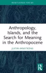 Anthropology, Islands, and the Search for Meaning in the Anthropocene cover