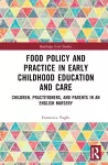 Food Policy and Practice in Early Childhood Education and Care cover