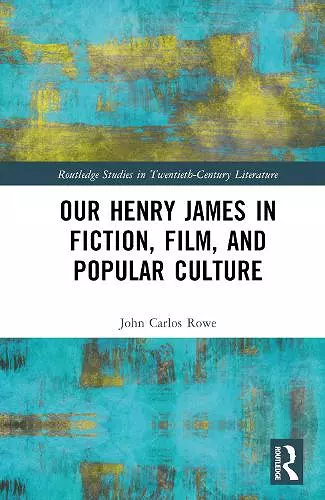 Our Henry James in Fiction, Film, and Popular Culture cover