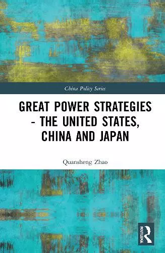 Great Power Strategies - The United States, China and Japan cover