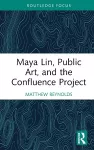 Maya Lin, Public Art, and the Confluence Project cover