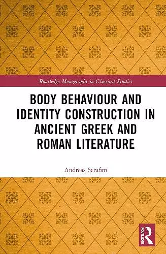 Body Behaviour and Identity Construction in Ancient Greek and Roman Literature cover