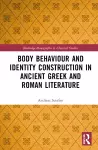 Body Behaviour and Identity Construction in Ancient Greek and Roman Literature cover