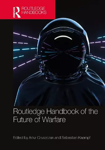 Routledge Handbook of the Future of Warfare cover