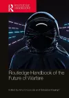 Routledge Handbook of the Future of Warfare cover
