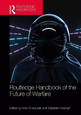 Routledge Handbook of the Future of Warfare cover