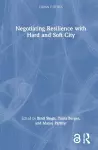 Negotiating Resilience with Hard and Soft City cover