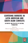 Centering Borders in Latin American and South Asian Contexts cover