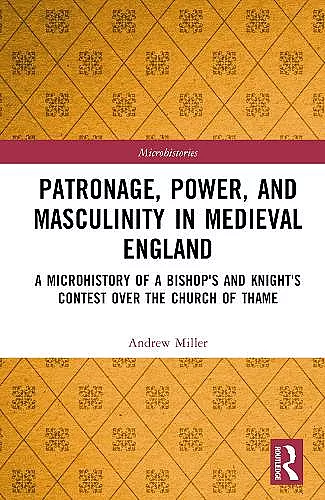 Patronage, Power, and Masculinity in Medieval England cover