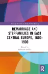 Remarriage and Stepfamilies in East Central Europe, 1600-1900 cover