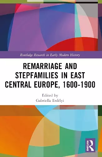 Remarriage and Stepfamilies in East Central Europe, 1600-1900 cover