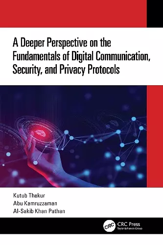 A Deeper Perspective on the Fundamentals of Digital Communication, Security, and Privacy Protocols cover