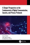 A Deeper Perspective on the Fundamentals of Digital Communication, Security, and Privacy Protocols cover