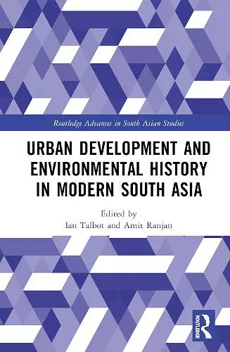 Urban Development and Environmental History in Modern South Asia cover