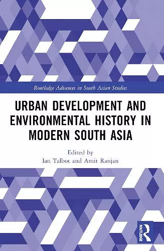 Urban Development and Environmental History in Modern South Asia cover