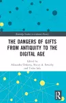 The Dangers of Gifts from Antiquity to the Digital Age cover