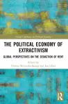 The Political Economy of Extractivism cover