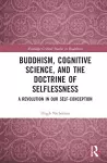 Buddhism, Cognitive Science, and the Doctrine of Selflessness cover