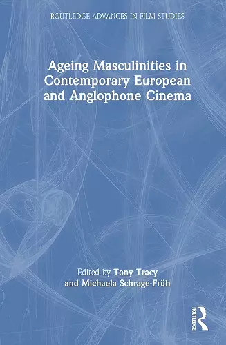 Ageing Masculinities in Contemporary European and Anglophone Cinema cover