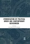 Hybridisation of Political Order and Contemporary Revisionism cover