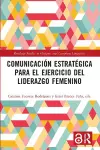 Comunicación estratégica para el ejercicio del liderazgo femenino cover