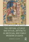 The Virtual Liturgy and Ritual Artifacts in Medieval and Early Modern Studies cover