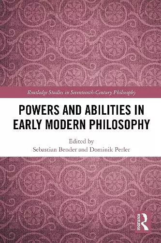 Powers and Abilities in Early Modern Philosophy cover