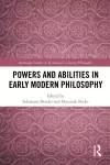 Powers and Abilities in Early Modern Philosophy cover