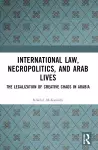 International Law, Necropolitics, and Arab Lives cover