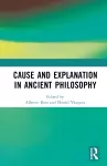 Cause and Explanation in Ancient Philosophy cover