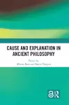 Cause and Explanation in Ancient Philosophy cover