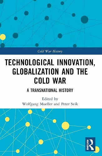 Technological Innovation, Globalization and the Cold War cover