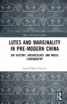 Lutes and Marginality in Pre-Modern China cover