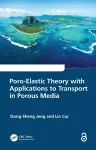 Poro-Elastic Theory with Applications to Transport in Porous Media cover