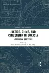 Justice, Crime, and Citizenship in Eurasia cover