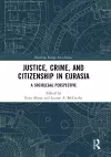 Justice, Crime, and Citizenship in Eurasia cover