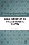 Global Tensions in the Russian Orthodox Diaspora cover