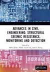 Advances in Civil Engineering: Structural Seismic Resistance, Monitoring and Detection cover