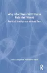 Why Machines Will Never Rule the World cover