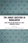 The Jamaat Question in Bangladesh cover