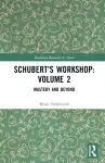 Schubert's Workshop: Volume 2 cover