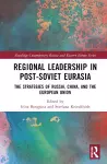 Regional Leadership in Post-Soviet Eurasia cover
