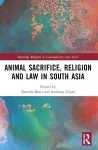 Animal Sacrifice, Religion and Law in South Asia cover