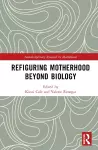 Refiguring Motherhood Beyond Biology cover