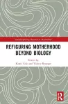 Refiguring Motherhood Beyond Biology cover
